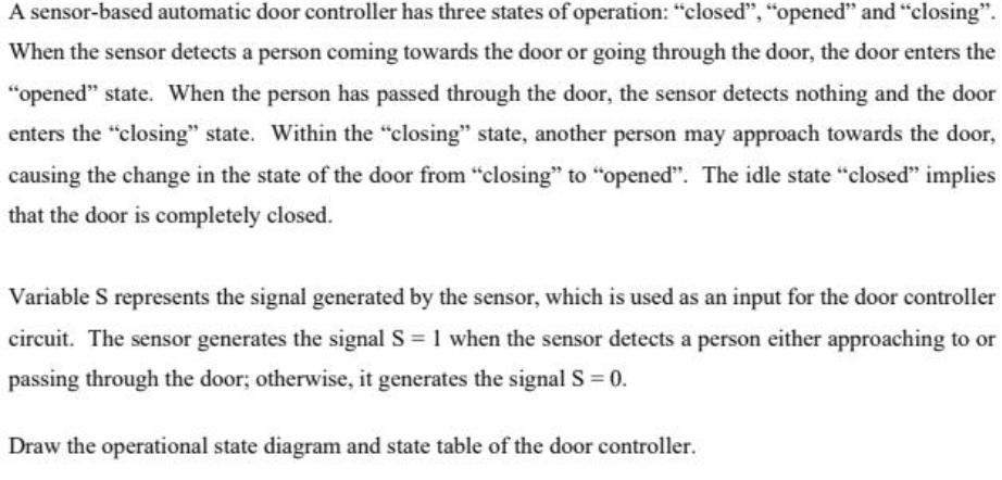 A sensor-based automatic door controller has three states of operation: "closed", "opened"