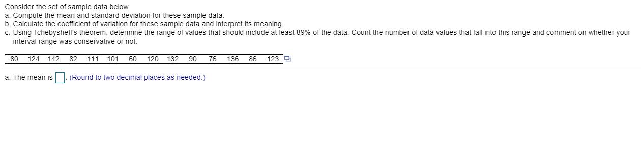 Consider the set of sample data below. a. Compute the mean and standard deviation for these sample data. b. Calculate the coe