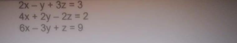 2x-y+ 3z = 3 4x+2y-2z 2 6 - + z%3D 9