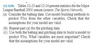 12-104. Tables 12-23 and 12-24 present statistics for the Major League Baseball 2005 season (source: The Sports Network). (a)