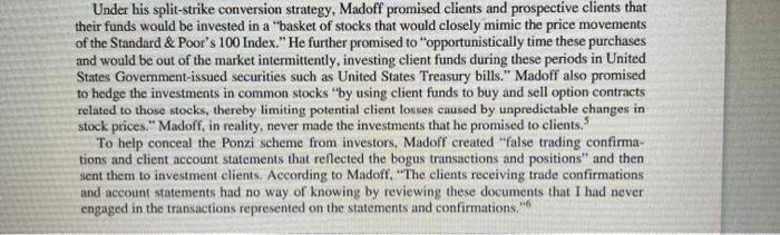 Under his split-strike conversion strategy, Madoff promised clients and prospective clients that their funds would be investe