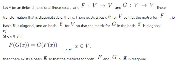 F: VV F(G(x)) = G(F(x)) Let V be an finite-dimensional linear space,