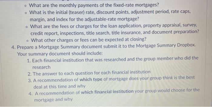 . What are the monthly payments of the fixed-rate mortgages? • What is the initial (teaser) rate, discount points, adjustment