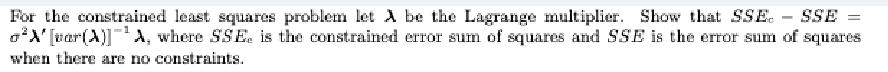 For the constrained least squares problem let A be the Lagrange multiplier.