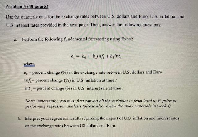 Problem 3 (40 points) Use the quarterly data for the exchange rates between U.S. dollars and Euro, U.S. inflation, and U.S. i