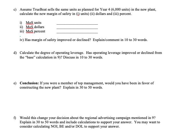 c) Assume TrueBeat sells the same units as planned for Year 4 (6,000 units) in the new plant, calculate the new margin of saf