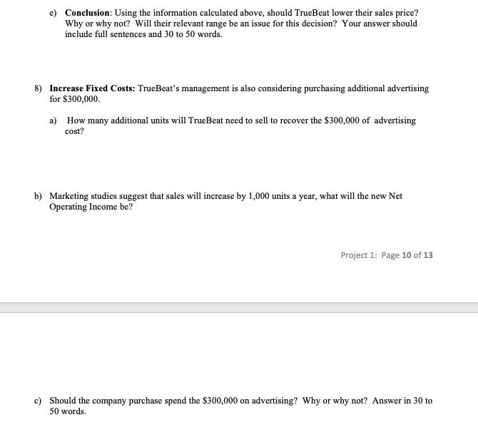 e) Conclusion: Using the information calculated above, should TrueBeat lower their sales price? Why or why not? Will their re