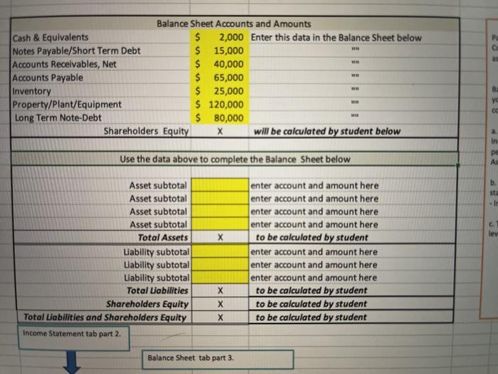 Balance Sheet Accounts and Amounts Cash & Equivalents $ 2,000 Enter this data in the Balance Sheet below Notes Payable/Short