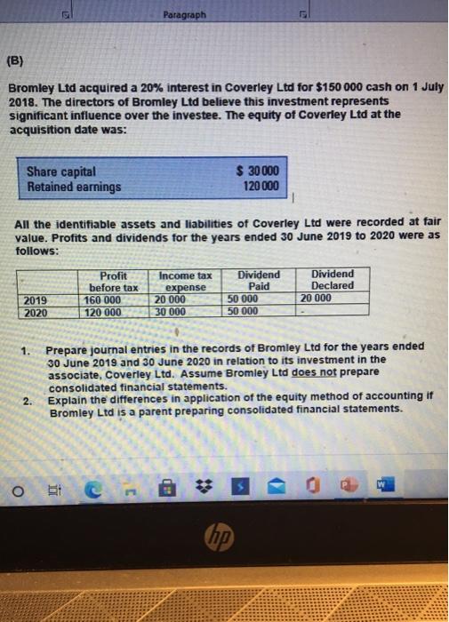 Paragraph(B)Bromley Ltd acquired a 20% interest in Coverley Ltd for $150 000 cash on 1 July2018. The directors of Bromley