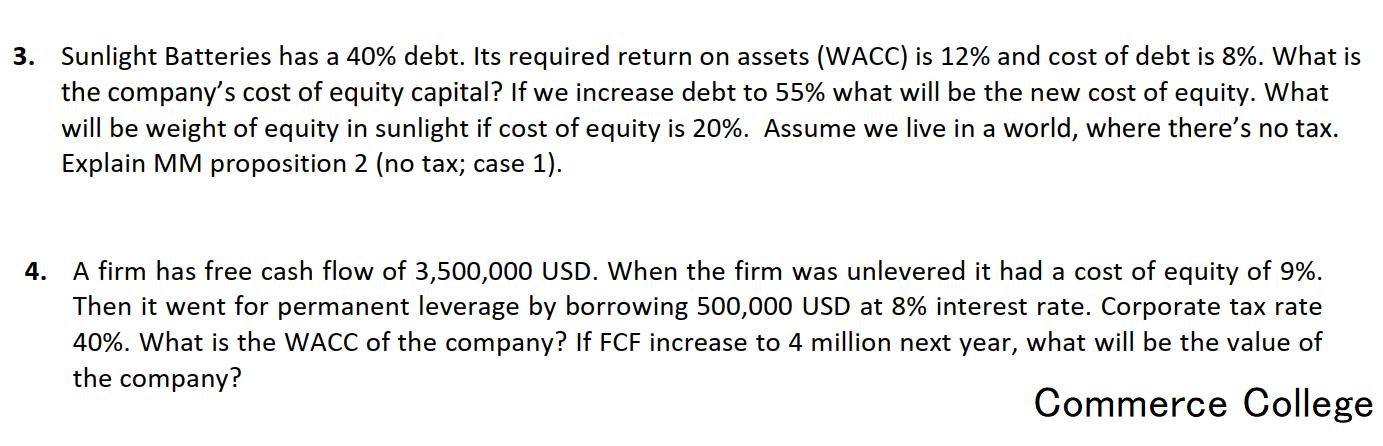 3. Sunlight Batteries has a 40% debt. Its required return on assets (WACC) is 12% and cost of debt is 8%. What is the company