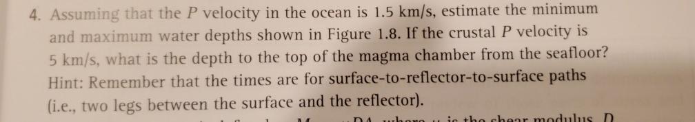 4. Assuming that the P velocity in the ocean is 1.5 km/s, estimate the minimum and maximum water depths shown in Figure 1.8.