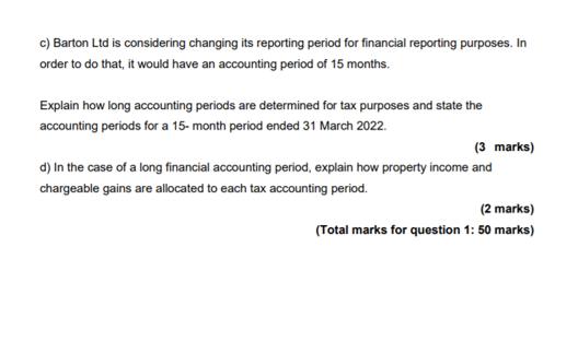 c) Barton Ltd is considering changing its reporting period for financial reporting purposes. In order to do that, it would ha