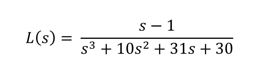 S - 1 L(s) = s3 + 10s2 + 31s + 30