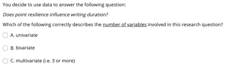 You decide to use data to answer the following question: Does point resilience influence writing duration? Which of the follo