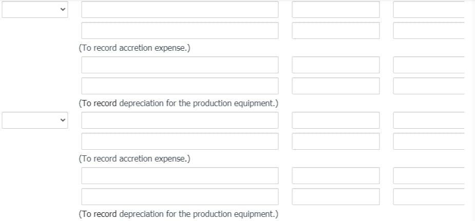 (To record accretion expense.) (To record depreciation for the production equipment.) (To record accretion expense.) (To reco