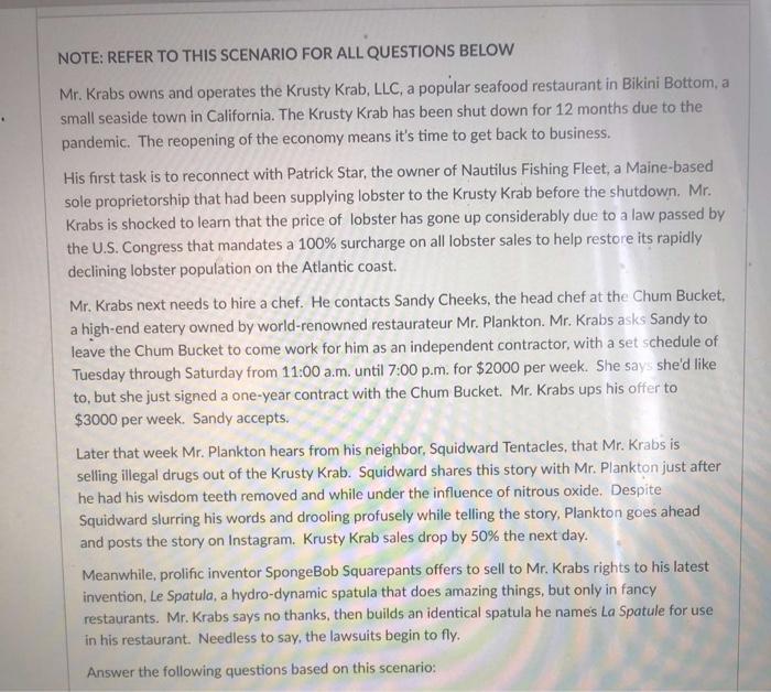 NOTE: REFER TO THIS SCENARIO FOR ALL QUESTIONS BELOW Mr. Krabs owns and operates the Krusty Krab, LLC, a popular seafood rest