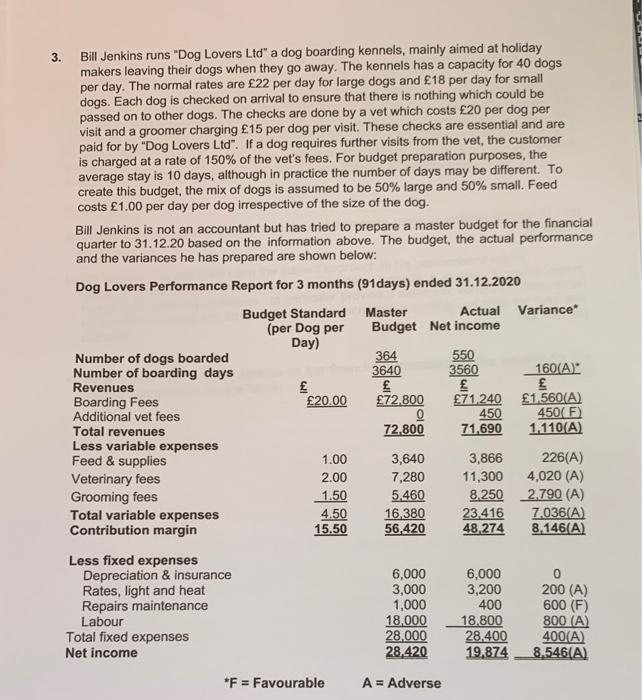 3. Bill Jenkins runs Dog Lovers Ltd a dog boarding kennels, mainly aimed at holiday makers leaving their dogs when they go