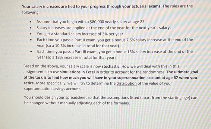 Your salary increases are tied to your progress through your actuarial exams. The rules are thefollowing:Assume that you be