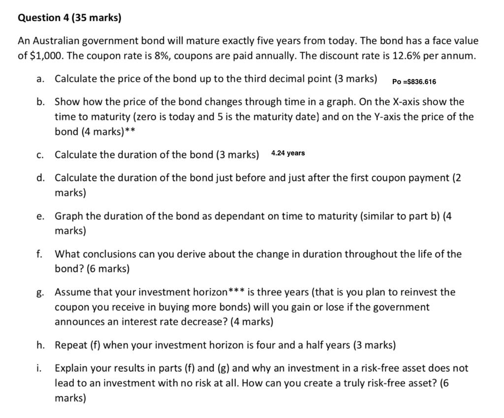 Question 4 (35 marks) An Australian government bond will mature exactly five years from today. The bond has a face value of $