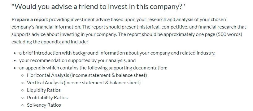 . Would you advise a friend to invest in this company? Prepare a report providing investment advice based upon your researc