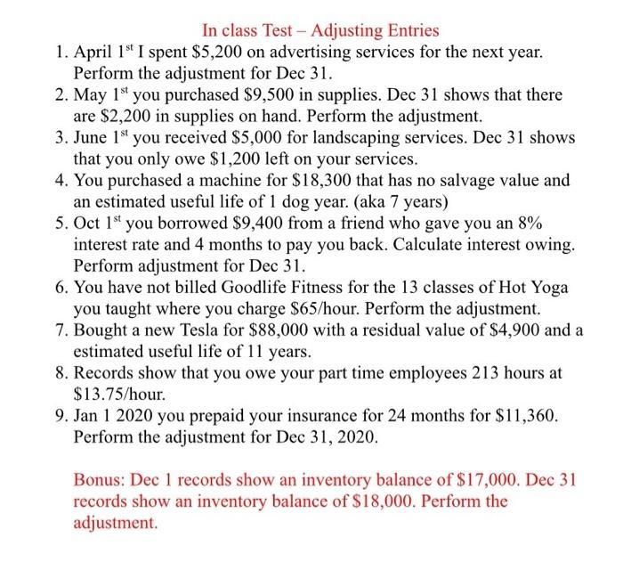 In class Test - Adjusting Entries 1. April 1s I spent $5,200 on advertising services for the next year. Perform the adjustmen