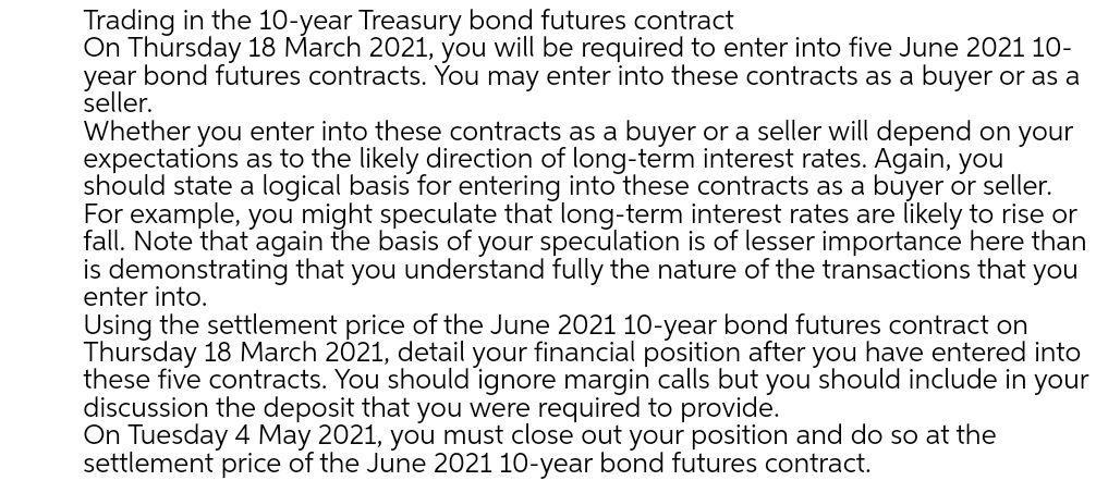 Trading in the 10-year Treasury bond futures contract On Thursday 18 March 2021, you will be required to enter into five June