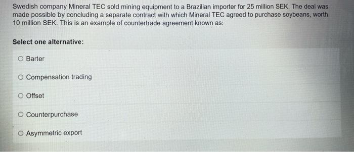 Swedish company Mineral TEC sold mining equipment to a Brazilian importer for 25 million SEK. The deal was made possible by c