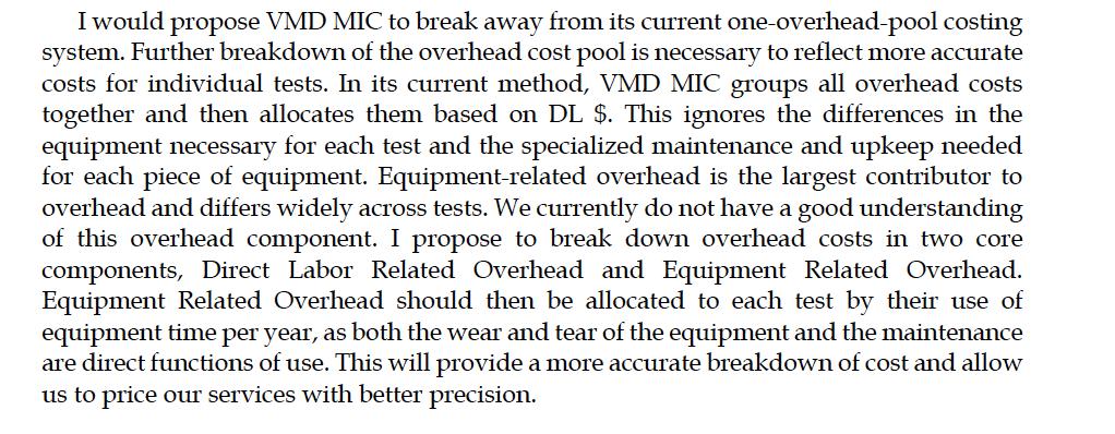 I would propose VMD MIC to break away from its current one-overhead-pool costing system. Further breakdown of the overhead co