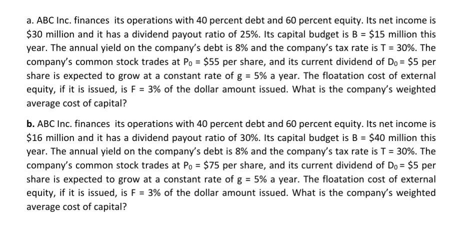 a. ABC Inc. finances its operations with 40 percent debt and 60 percent equity. Its net income is $30 million and it has a di
