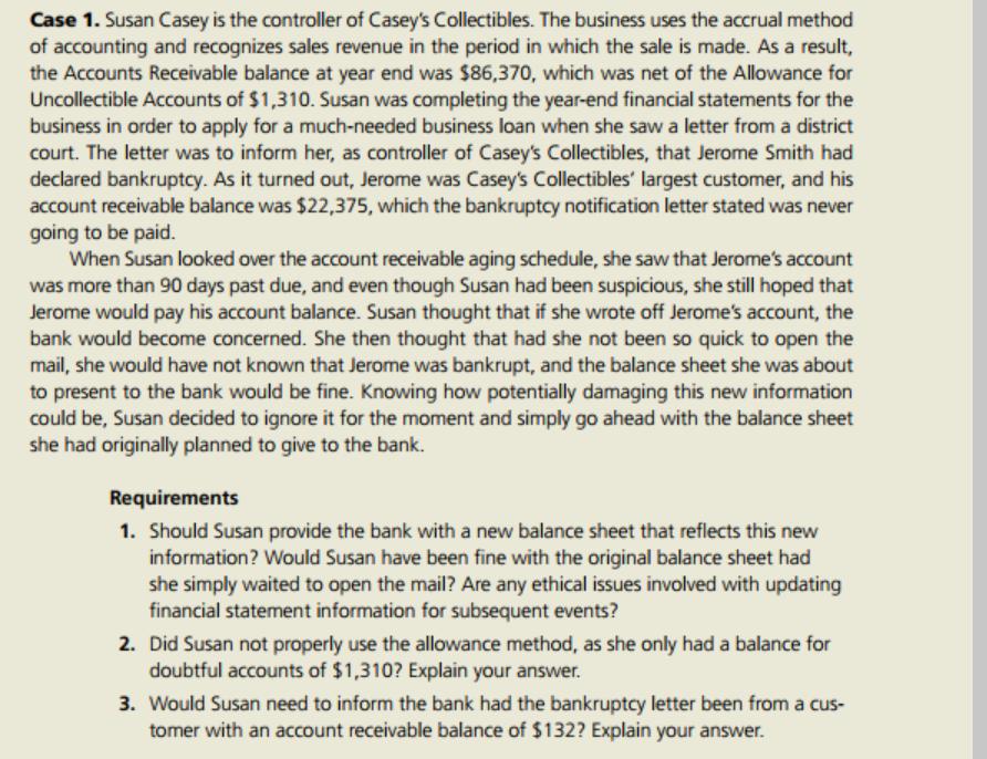 Case 1. Susan Casey is the controller of Caseys Collectibles. The business uses the accrual method of accounting and recogni