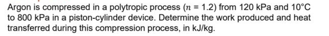 Argon is compressed in a polytropic process (n = 1.2) from 120