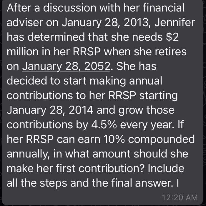 After a discussion with her financial adviser on January 28, 2013, Jennifer has determined that she needs $2 million in her R