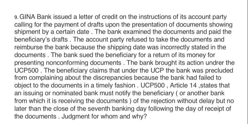 9. GINA Bank issued a letter of credit on the instructions of its account party calling for the payment of drafts upon the pr