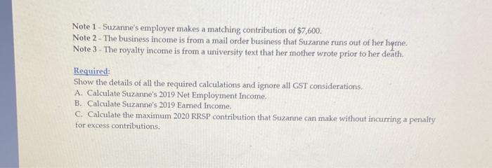 Note 1 Suzannes employer makes a matching contribution of $7,600. Note 2 - The business income is from a mail order business