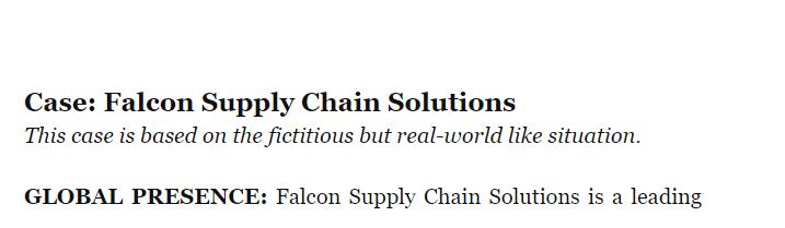 Case: Falcon Supply Chain Solutions This case is based on the fictitious but real-world like situation. GLOBAL PRESENCE: Falc