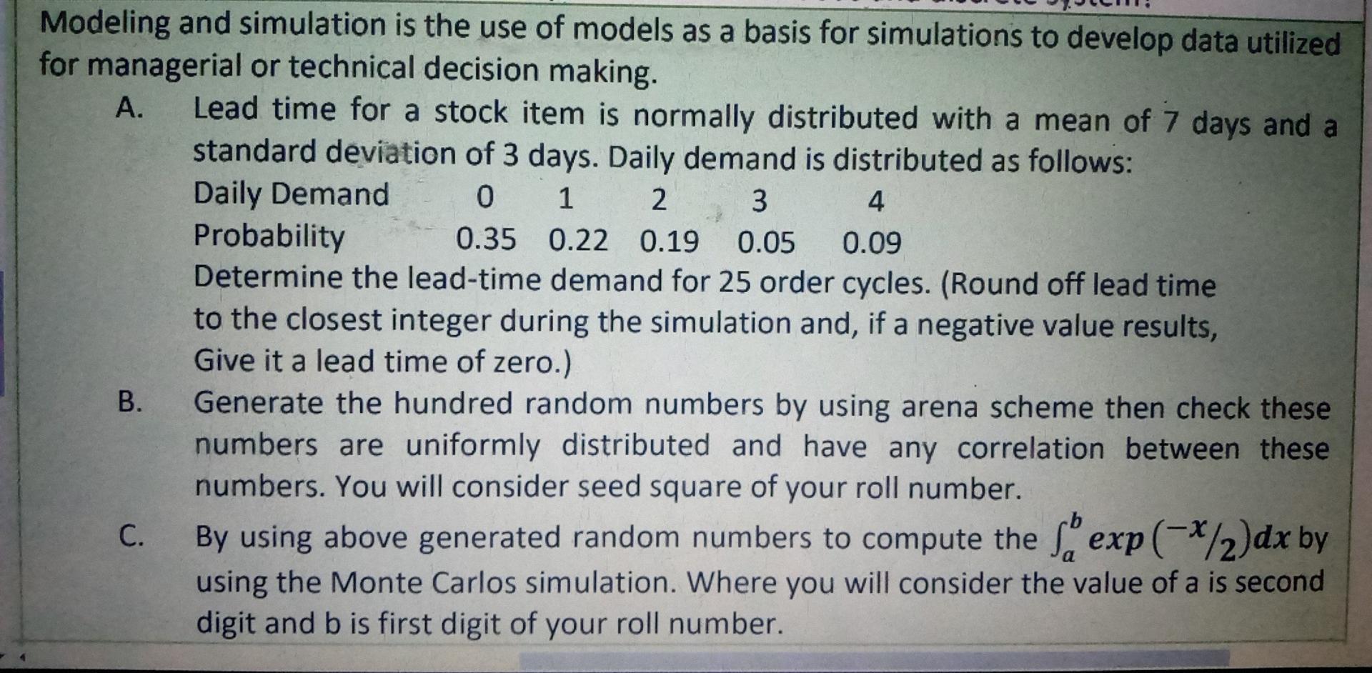 1 4 Modeling and simulation is the use of models as a basis for simulations to develop data utilized for managerial or techni