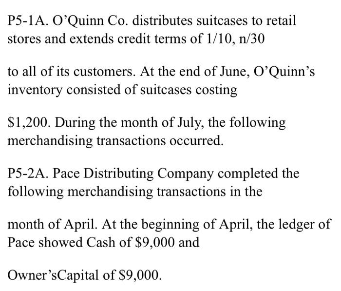 P5-1A. OQuinn Co. distributes suitcases to retail stores and extends credit terms of 1/10, n/30 to all of its customers. At