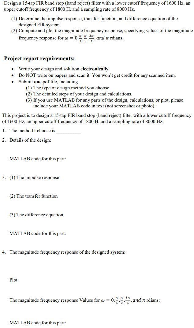 Design a 15-tap FIR band stop (band reject) filter with a lower cutoff frequency of 1600 Hz, an upper cutoff frequency of 180