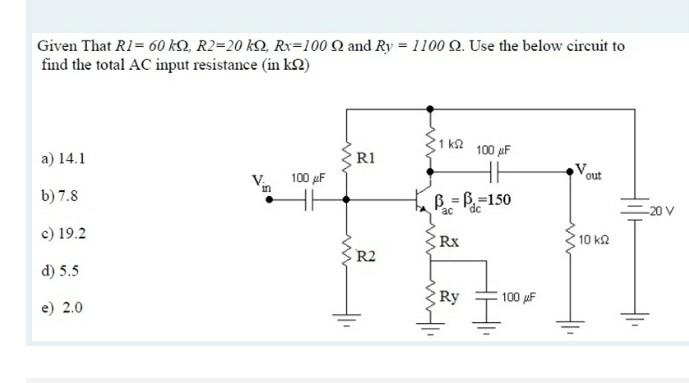 Given That RI= 60k02, R2=20 KQ, Rx=100 Q and Ry = 1100 12. Use the below circuit to find the total AC input resistance (in k2
