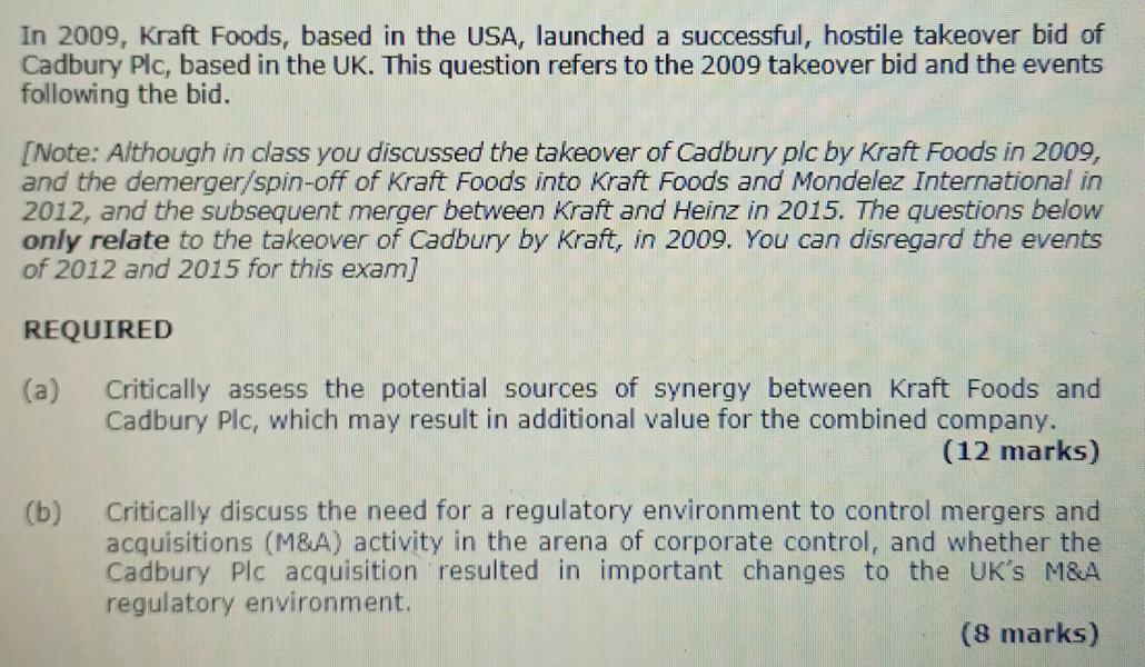 In 2009, Kraft Foods, based in the USA, launched a successful, hostile takeover bid of Cadbury Plc, based in the UK. This que
