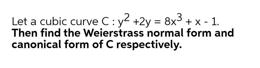 Let a cubic curve C : y < +2y = 8x +