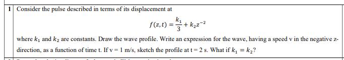 1 Consider the pulse described in terms of its displacement at f(z,t)