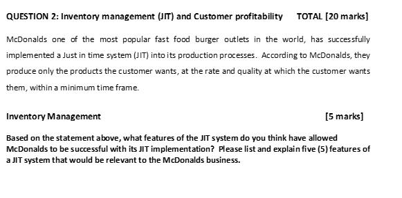 QUESTION 2: Inventory management (JIT) and Customer profitability TOTAL [20 marks] McDonalds one of the most popular fast foo