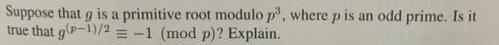Suppose that g is a primitive root modulo p, where p is