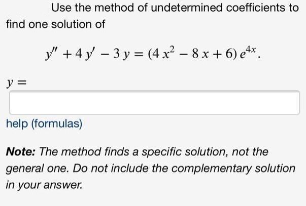 Use the method of undetermined coefficients to find one solution of y"
