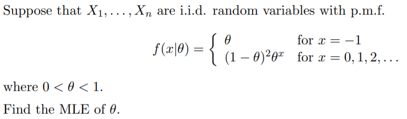 Suppose that X1, ..., Xn are i.i.d. random variables with p.m.f. for x = -1 f(x|0) = (1 - 0)292 for x = 0,1,2,... where () < 