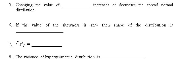 increases 5. Changing the value of distribution or decreases the spread normal 6. If the value of the skewness is zero then s