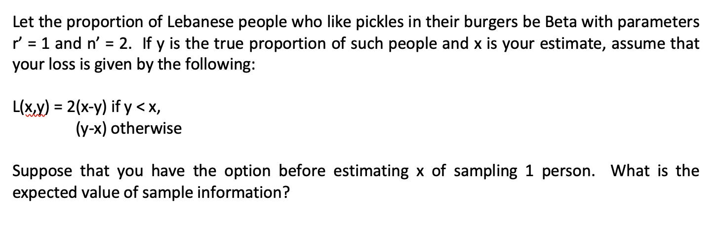 Let the proportion of Lebanese people who like pickles in their burgers be Beta with parameters = 1 and n = 2. If y is the t