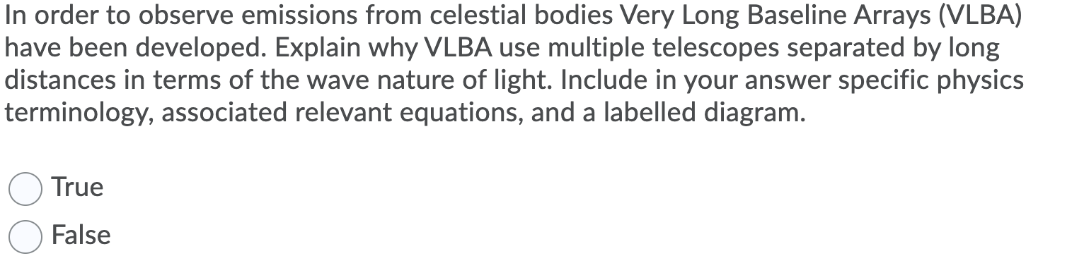 In order to observe emissions from celestial bodies Very Long Baseline Arrays (VLBA) have been developed. Explain why VLBA us