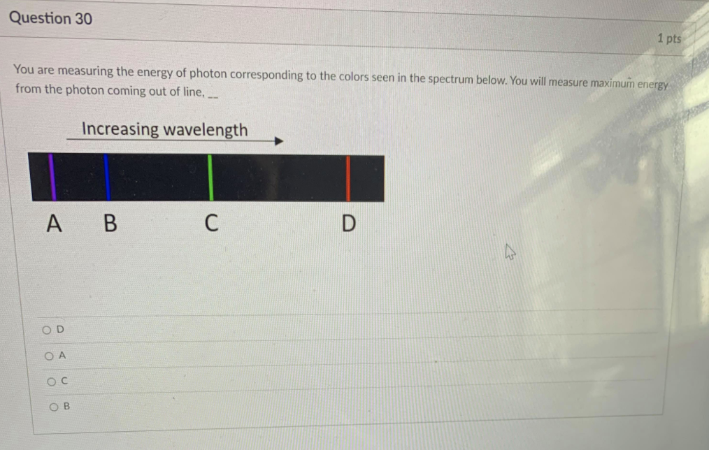 Question 30 1 pts You are measuring the energy of photon corresponding to the colors seen in the spectrum below. You will mea